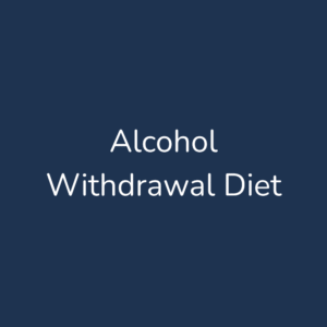 Alcohol Withdrawal Diet